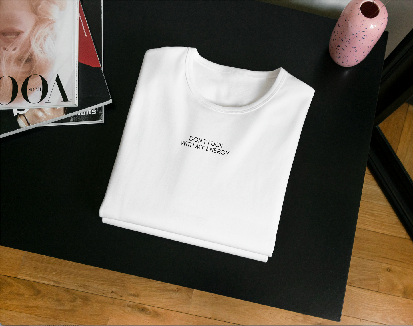 Don’t F*** With My Energy T-Shirt